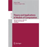 Theory and Applications of Models of Computation : 6th Annual Conference, TAMC 2009, Changsha, China, May 18-22, 2009. Proceedings