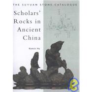 Scholars Rocks in Ancient China The Suyuan Stone Collection