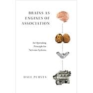 Brains As Engines of Association An Operating Principle for Nervous Systems