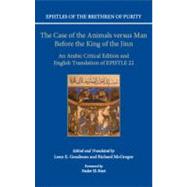The Case of the Animals versus Man Before the King of the Jinn An Arabic Critical Edition and English Translation of EPISTLE 22