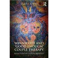 Winnicott and æGood EnoughÆ Couple Therapy: Reflections of a couple therapist