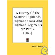 History of the Scottish Highlands, Highland Clans and Highland Regiments V2