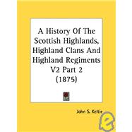 History of the Scottish Highlands, Highland Clans and Highland Regiments V2