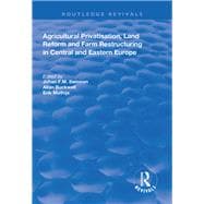 Agricultural Privatization, Land Reform and Farm Restructuring in Central and Eastern Europe