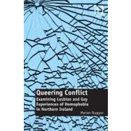 Queering Conflict: Examining Lesbian and Gay Experiences of Homophobia in Northern Ireland