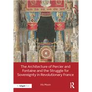 The Architecture of Percier and Fontaine and the Struggle for Sovereignty in Revolutionary France