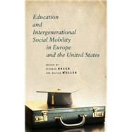 Education and Intergenerational Social Mobility in Europe and the United States