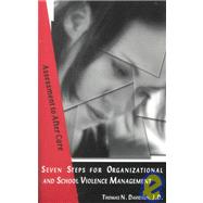 Seven Steps for Organizational and School Violence Management: Assessment to After Care