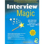 Interview Magic: Job Interview Secrets From America's Career and Life Coach