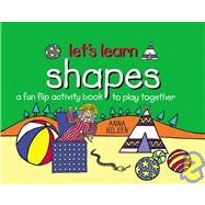Shapes: A Fun Flip Activity Book to Play Together