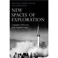 New Spaces of Exploration Geographies of Discovery in the Twentieth Century