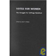 Votes for Women The Struggle for Suffrage Revisited