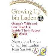Growing up Bin Laden : Osama's Wife and Son Take Us Inside Their Secret World,9780312560164