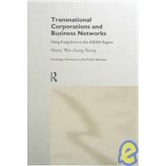 Transnational Corporations and Business Networks: Hong Kong Firms in the ASEAN Region