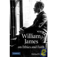 William James on Ethics and Faith