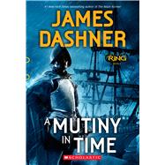 A Mutiny in Time (Infinity Ring, Book 1)