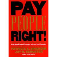 Pay People Right! Breakthrough Reward Strategies to Create Great Companies