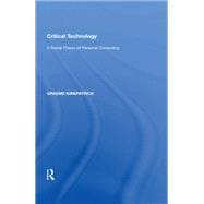 Critical Technology: A Social Theory of Personal Computing