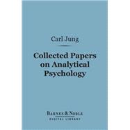 Collected Papers on Analytical Psychology (Barnes & Noble Digital Library)