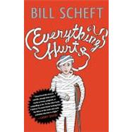 Everything Hurts : A Novel