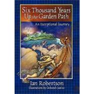 Six Thousand Years Up the Garden Path