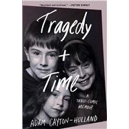 Tragedy Plus Time A Tragi-comic Memoir