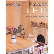 Country Living Country Chic Country Style for Modern Living