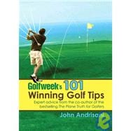Golfweek's 101 Winning Golf Tips : Expert Shotmaking Advice from the Co-Author of the Bestselling the Plane Truth for Golfers