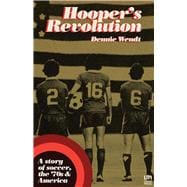 Hooper's Revolution A Story of Soccer, the 70's, & America