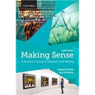 Making Sense A Student's Guide to Research and Writing