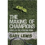 The Making of Champions Roots of the Sporting Mind