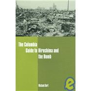 The Columbia Guide to Hiroshima and the Bomb