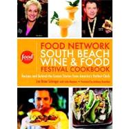 Food Network South Beach Wine & Food Festival Cookbook: Recipes and Behind-the-Scenes Stories from America's Hottest Chefs
