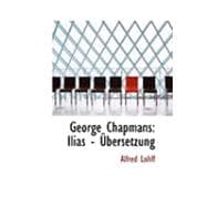 George Chapmans : Ilias - A+bersetzung