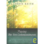 Praying the Ten Commandments: Mercy Triumphs over Judgment