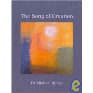 Song of Creation : The Story of Genesis, the Story of Creation