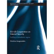 EU-US Cooperation on Internal Security: Building a Transatlantic Regime