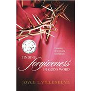 Finding Forgiveness in God's Word A journey of hope and redemption.