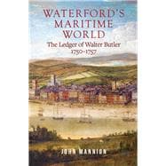 Waterford's Maritime World The ledger of Walter Butler, 1750-1757,9781801510165