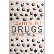 Drugs Without the Hot Air Minimising the harms of legal and illegal drugs