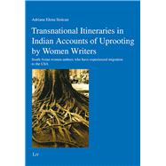 Transnational Itineraries in Indian Accounts of Uprooting by Women Writers South Asian Women Authors Who Have Experienced Migration to the USA