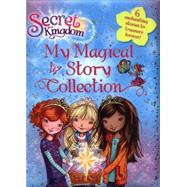 Secret Kingdom: My Magical Story Collection