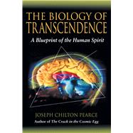 The Biology Of Transcendence: A Blueprint Of The Human Spirit