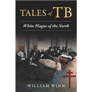 Tales of TB White Plague of the North