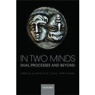 In Two Minds Dual Processes and Beyond
