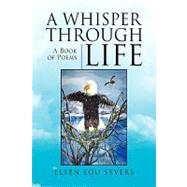 A Whisper Through Life: A Book of Poems