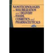 Nanotechnologies for Solubilization and Delivery in Foods and Cosmetics Pharmaceuticals