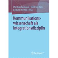 Kommunikationswissenschaft als Integrationsdisziplin