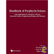 Handbook of Porphyrin Science: With Applications to Chemistry, Physics, Materials Science, Engineering, Biology and Medicine