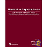 Handbook of Porphyrin Science: With Applications to Chemistry, Physics, Materials Science, Engineering, Biology and Medicine